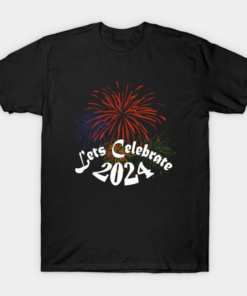 Happy New Year T-Shirt, Let's Celebrate 2024